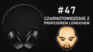 🔴 #47 Czarnotowidzenie z Profesorem Leniuchem - apocast