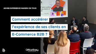 Accélérer l'expérience de ses clients en E-Commerce B2B - Le témoignage d'OfficeEasy