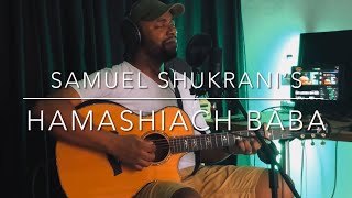 Hamashiach Baba - Samuel Shukrani’s (live worship sessions )