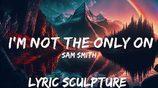 Sam Smith - I'm Not The Only One (Lyrics)  | 30mins with Chilling music