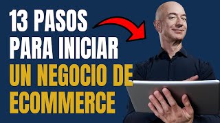 Cómo Iniciar un Negocio de Ecommerce: 13 Pasos para Empezar a Vender por Internet 💻📝