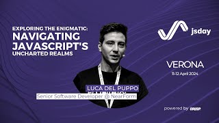 Exploring the Enigmatic: Navigating JS's Uncharted Realms | Luca Del Puppo | jsday 2024