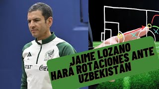 Jaime Lozano Manda De Titular Al Chino Huerta | Habrá Rotaciones Ante Uzbekistán