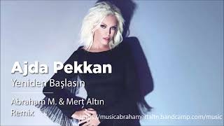 Ajda Pekkan - Yeniden Başlasın (Abraham M. & Mert Altın Remix)