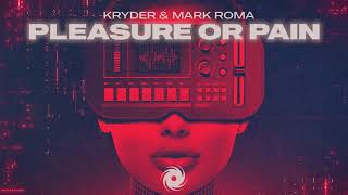 Kryder & Mark Roma - Pleasure Or Pain