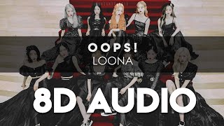 LOONA - 'OOPS!' 8D AUDIO [USE HEADPHONES]