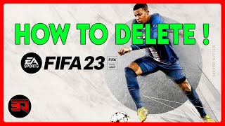 HOW TO DELETE FOR FREE FIFA 23!