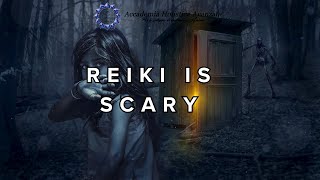 Reiki is scary