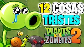 12 COSAS TRISTES DE PVZ 2 (Plantas Vs Zombies 2)