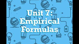 Unit 7: Molecular and Empirical Formulas