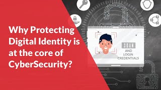 Why Protecting Digital Identity is at the core of CyberSecurity?