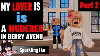 MY LOVER IS A MURDERER!!! || Berry Avenu (VOICED) || Part 2