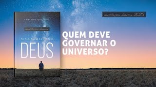 Meditações Diárias: 5 de Novembro - QUEM DEVE GOVERNAR O UNIVERSO? l Maravilhoso Deus