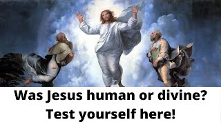 Was Jesus human or divine?