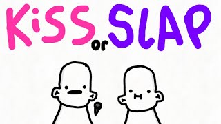 kiss or slap