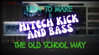 Hitech Psytrance Kick and Bass - The Old School Way