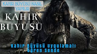 Kahır Büyüsü Nedir, Kahır Büyüleri Nasıl Yapılır?