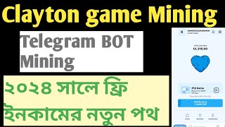 Clayton Game Mining | New Telegram BOT Earning 2024 | Free Income Site | Withdraw Soon 🤑