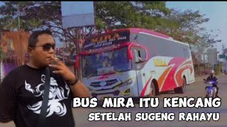 RIAN MAHENDRA || AKUI BUS MIRA ITU KENCANG SETELAH SUGENG RAHAYU‼️PENUMPANG SAMPAI FULL SHOLAWATAN