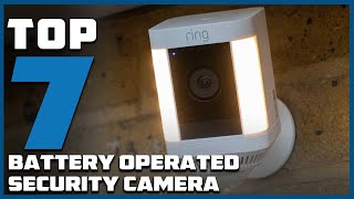 7 Must-Have Battery-Powered Security Cameras for Every Home | 2024