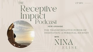 The Transformative Power of Meditation - A Personal Journey | Receptive Impact Episode 004