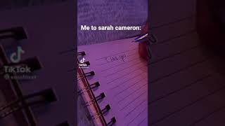 me to sarah cameron: