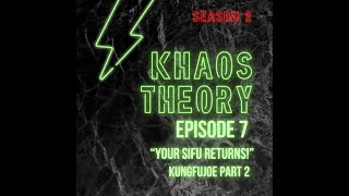 Khaos Theory - Season 2 - Episode 7 "Your Sifu Returns!" KungFuJoe Part 2