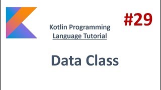 Kotlin Tutorial - 29 - Data Class