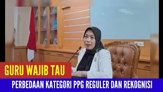 GURU WAJIB TAU | PERBEDAAN KATEGORI PPG REGULER DAN REKOGNISI