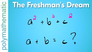 The Freshman's Dream, Explained: If a+b=c, a² + b² = c² too?