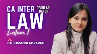 CA Inter Law Regular Batch | Lecture 1 | Jan 2025 & May 2025 | CA Shivangi Agrawal