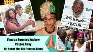 Venus & Serena Williams Nephew Took His Own Life|Richard Williams Left To Buy A Bike Never Came Back