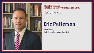 Eric Patterson - Christianity and National Security 2023