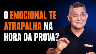 O EMOCIONAL TE ATRAPALHA NA HORA DA PROVA?