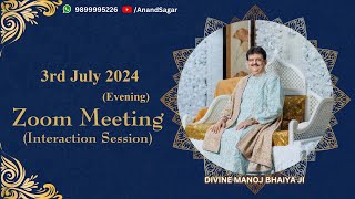 DIVINE MANOJ BHAIYA JI'S ZOOM MEETING 3RD JULY 2024 WEDNESDAY EVE.