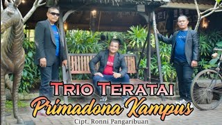 TRIO TERATAI || PRIMADONA KAMPUS ||(OFFICIAL MUSIC VIDEO) || CIPT: RONNI PANGARIBUAN