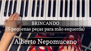 BRINCANDO (5 pequenas peças para mão esquerda) - ALBERTO NEPOMUCENO