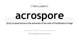 How to pronounce Acrospore | English pronunciation