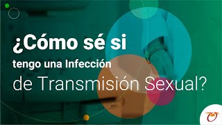 ¿Cómo sé si tengo una infección de transmisión sexual?