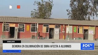 Chiclayo: demora en culminación de obra afecta a alumnos