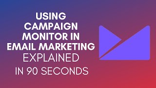 How To Use Campaign Monitor Email Marketing (2025)