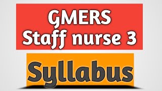 GMERS STAFF NURSE 3 EXAM SYLLABUS DETAILS