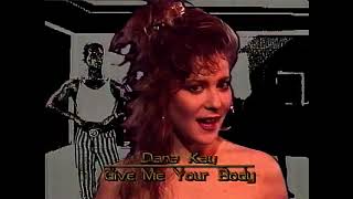 Dana Kay  Give Me Your Body Video 1988