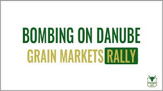 Ukraine ports along Danube Hit | Grain Markets Rally