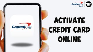 How to Activate Your Capital One Credit Card Online (2024 Update)