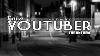 RAP ♪ I'm a YouTuber - The Anthem | Iniquity, Nappy, Dro