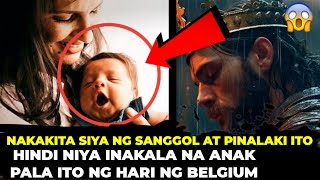 NAKAKITA SIYA NG SANGGOL AT PINALAKI ITO, DI NIYA INAKALA NA ANAK PALA ITO NG HARI NG BELGIUM