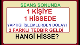 SEANS SONUNDA 1 KİŞİYE 1 HİSSEDE YAPTIĞI İŞLEMLERDEN DOLAYI 3 FARKLI TEDBİR GELDİ | HANGİ HİSSE?