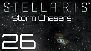 Stellaris | Storm Chasers | Episode 26