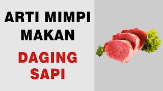 Arti Mimpi Makan Daging Sapi